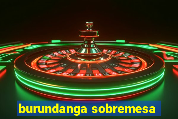 burundanga sobremesa